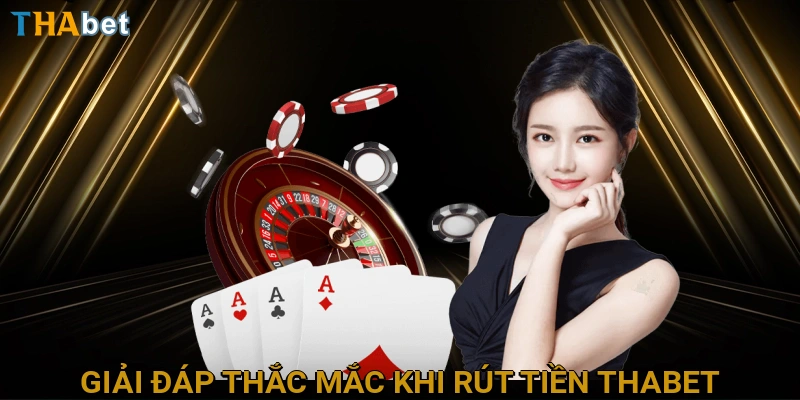 giai-dap-thac-mac-khi-rut-tien-thabet