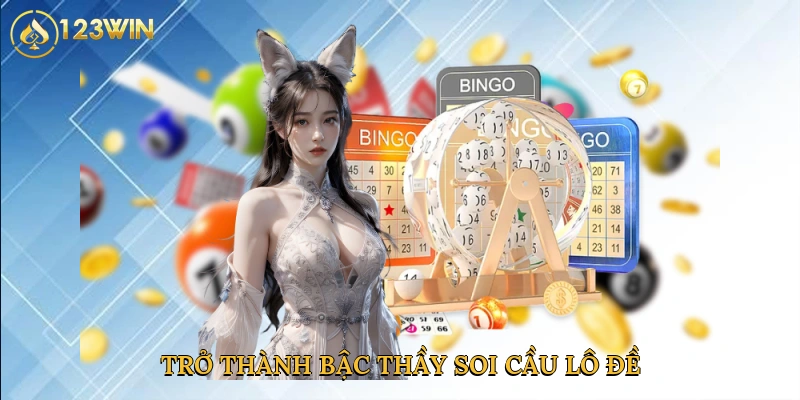 tro-thanh-bac-thay-soi-cau-lo-de-4