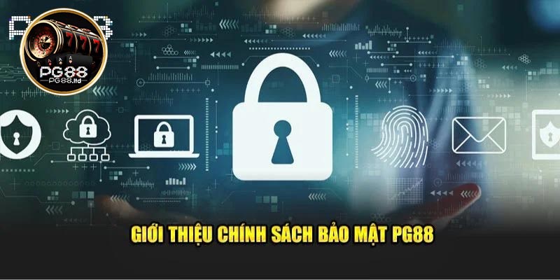 Tổng Quan Chính sách Bảo mật PG88 là gì?