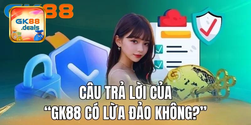 Đánh giá sự uy tín bền vững của Gk88